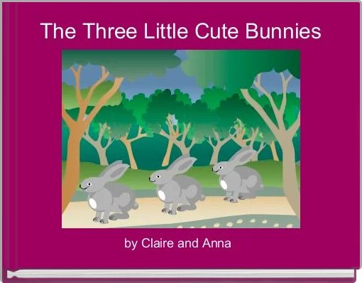 Front cover of 'The Three Little Cute Bunnies' 