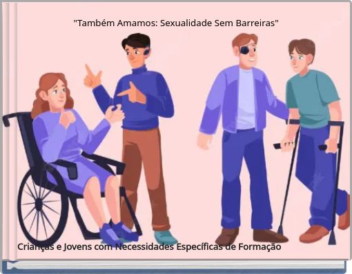 "Tamb&eacute;m Amamos: Sexualidade Sem Barreiras"