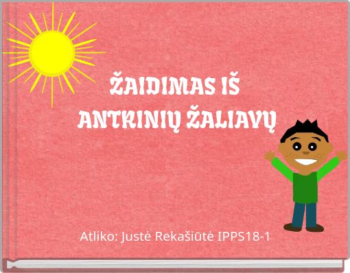 ŽAIDIMAS IŠ ANTRINIŲ ŽALIAVŲ