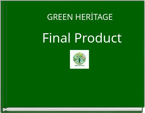 GREEN HERİTAGE Final Product