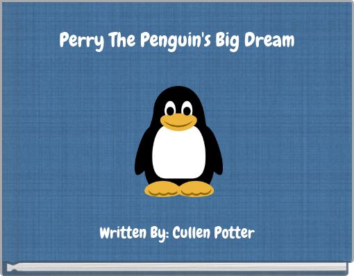 Perry The Penguin's Big Dream