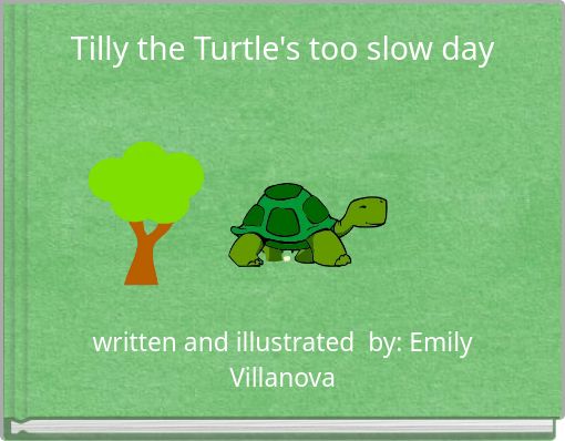 Tilly the Turtle's too slow day