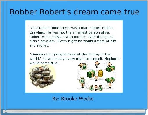 Robber Robert's dream came true