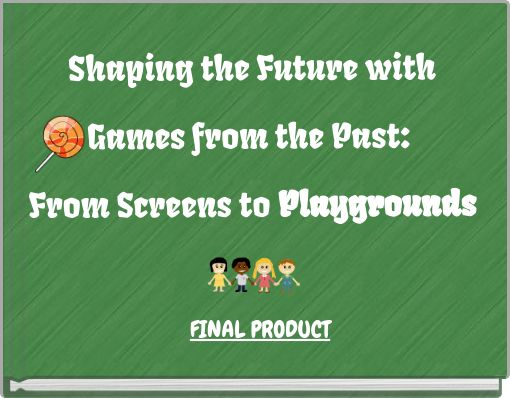 Shaping the Future with Games from the Past: From Screens to Playgrounds