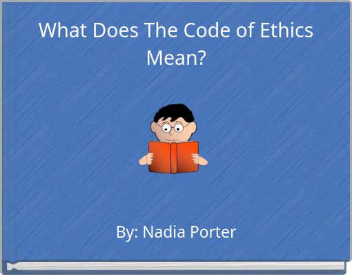 What Does The Code of Ethics Mean?