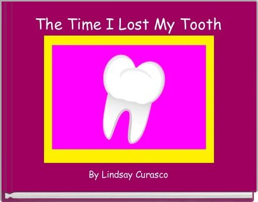 The Time I Lost My Tooth