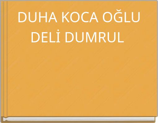 DUHA KOCA OĞLU DELİ DUMRUL