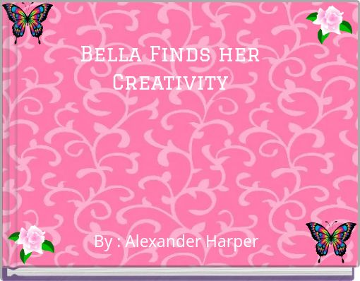 Bella Finds her Creativity