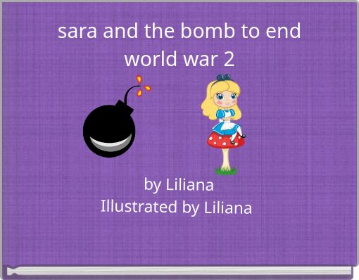 sara and the bomb to end world war 2