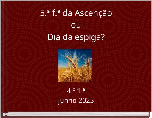 5.ª f.ª da Ascenção ou Dia da espiga?