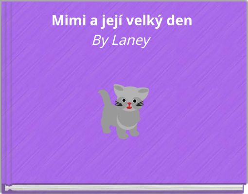 Mimi a jej&iacute; velk&yacute; den By Laney