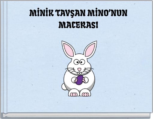 MİNİK TAVŞAN MİNO’NUN MACERASI