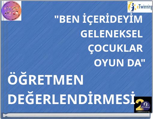 "BEN İÇERİDEYİM GELENEKSEL ÇOCUKLAR OYUN DA" ÖĞRETMEN DEĞERLENDİRMESİ