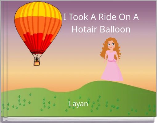 I Took A Ride On A Hotair Balloon