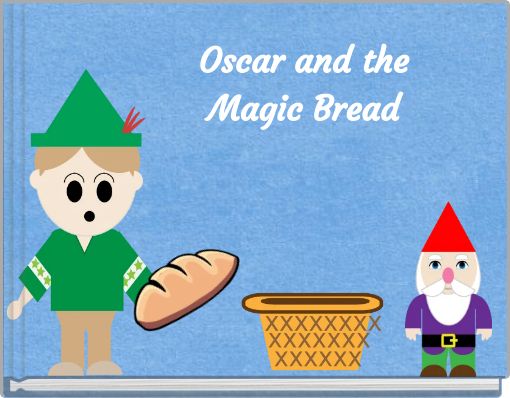 Oscar and the Magic Bread