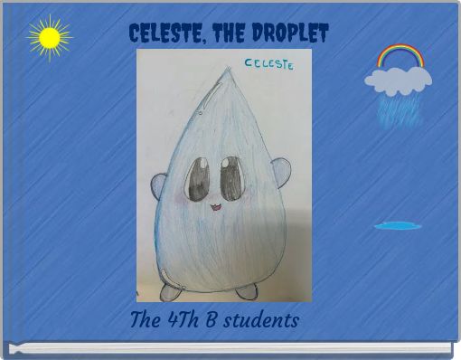 CELESTE, THE DROPLET