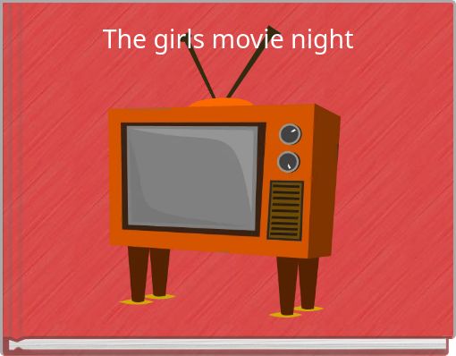 The girls movie night