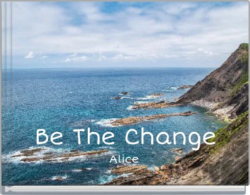 Be The Change