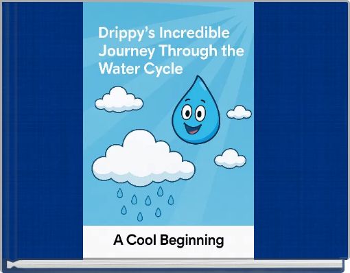 The life of Drippy the water droplet