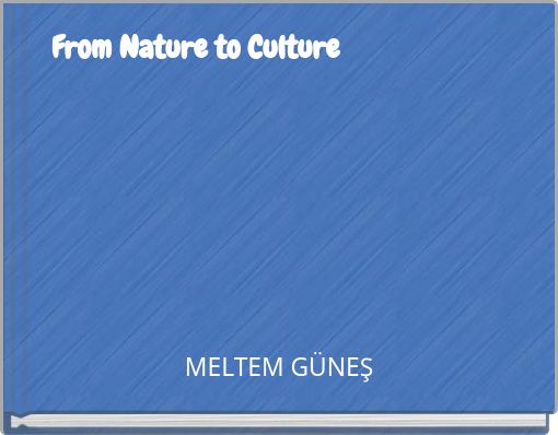 From Nature to Culture