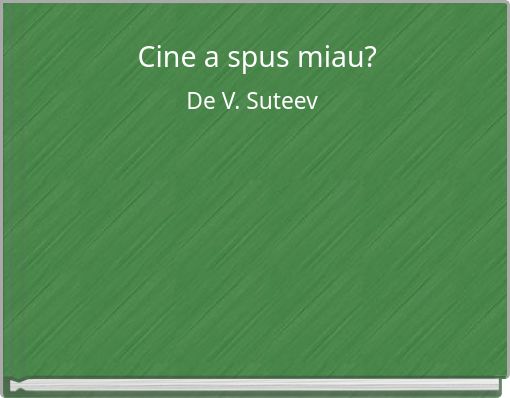 Cine a spus miau?