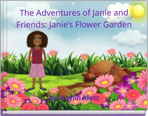 The Adventures of Janie and Friends: Janie’s Flower Garden