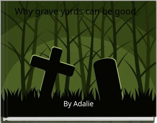 Why grave yards can be good