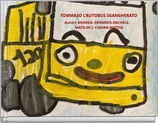 TOMMASO L'AUTOBUS SGANGHERATO Autori: ANDREA- EDOARDO-RACHELE- MATILDE I- CHIARA-MATTIA