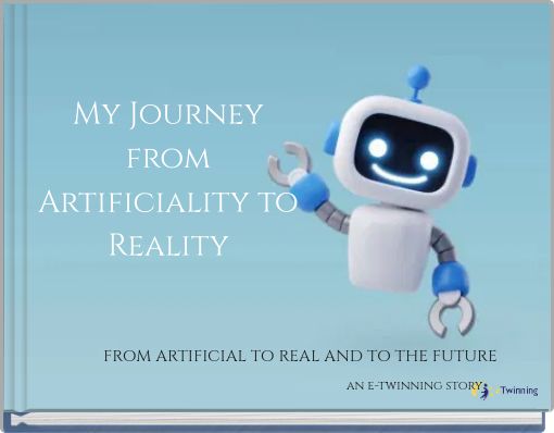 My Journey from Artificiality to Reality
