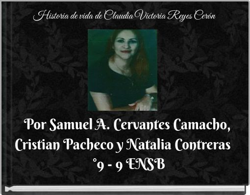 Historia de vida de Claudia Victoria Reyes Cerón