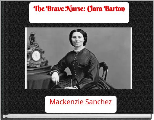 The Brave Nurse: Clara Barton
