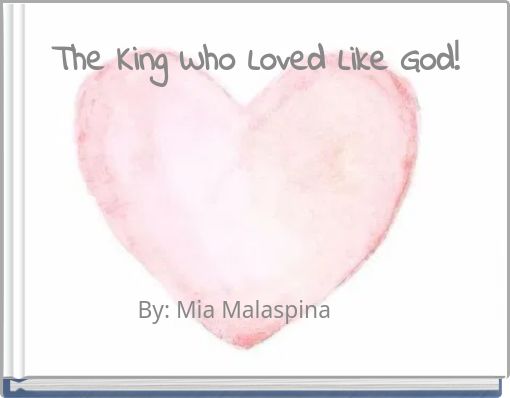 The King Who Loved Like God!