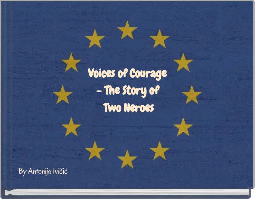 Voices of Courage – The Story of Two Heroes