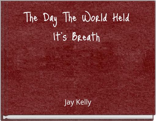 The Day The World Held It's Breath