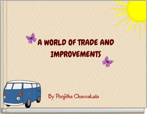 A WORLD OF TRADE AND IMPROVEMENTS