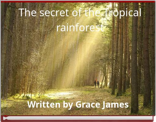 The secret of the Tropical rainforest