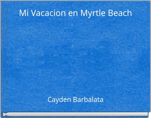 Mi Vacacion en Myrtle Beach