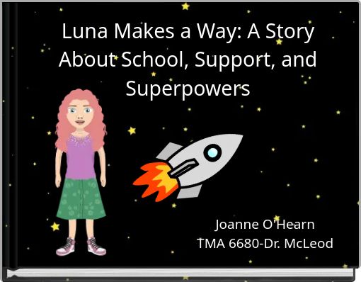Luna Makes a Way: A Story About School, Support, and Superpowers