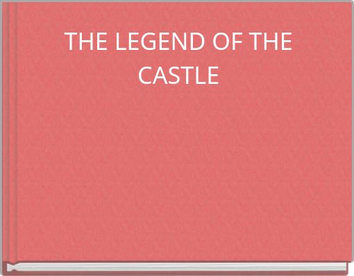 THE LEGEND OF THE CASTLE