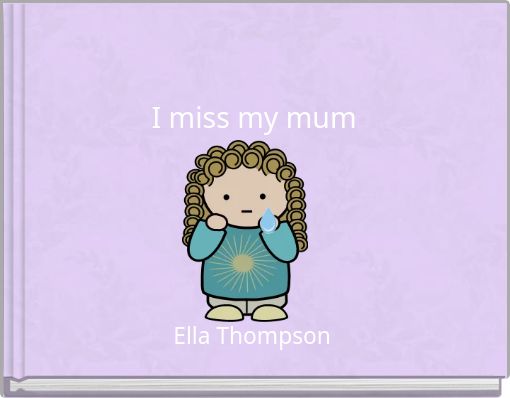 I miss my mum