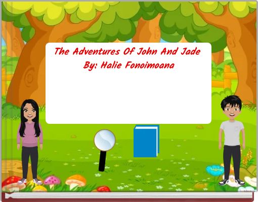 The Adventures Of John And Jade By: Halie Fonoimoana BY