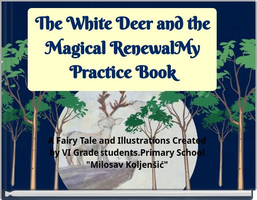 The White Deer and the Magical RenewalMy Practice Book