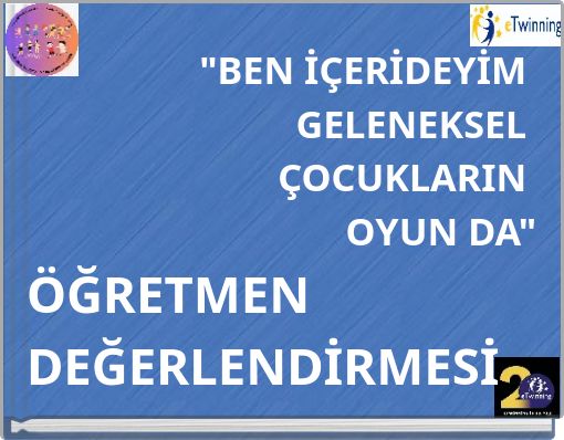 "BEN İÇERİDEYİM GELENEKSEL ÇOCUKLARIN OYUN DA" ÖĞRETMEN DEĞERLENDİRMESİ (copy)
