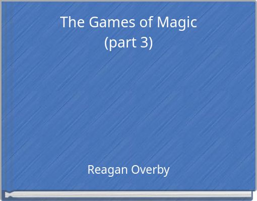 The Games of Magic (part 3)