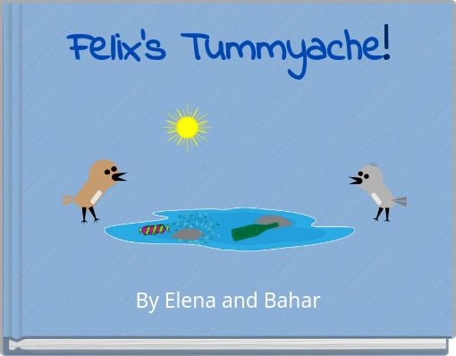 Felix's Tummyache!