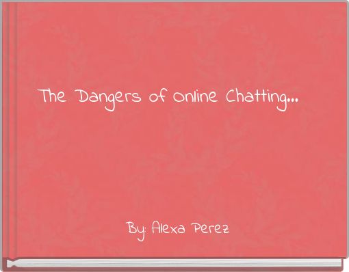 The Dangers of Online Chatting...