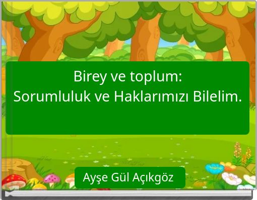 Birey ve toplum: Sorumluluk ve Haklarımızı Bilelim.