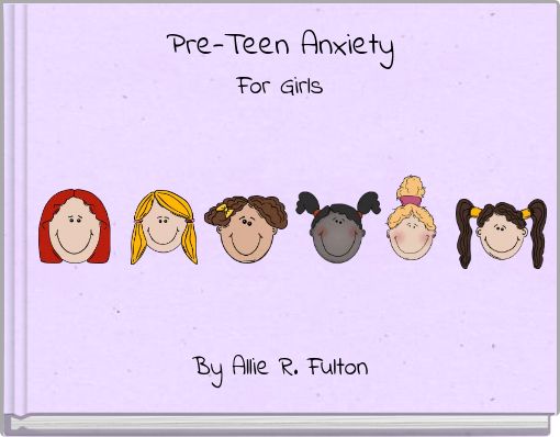 Pre-Teen Anxiety For Girls