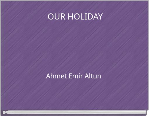 OUR HOLIDAY
