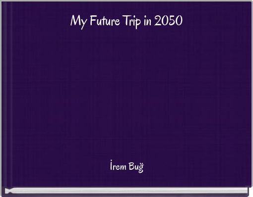 My Future Trip in 2050